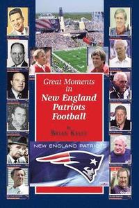 bokomslag Great Moments in New England Patriots Football: This book begins at the beginning of Football and goes to the Bill Belichick era.