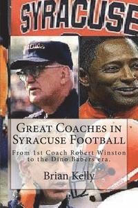 bokomslag Great Coaches in Syracuse Football: From 1st Coach Robert Winston to the Dino Babers era.