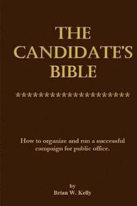 bokomslag The Candidate's Bible: How to organize and run a successful campaign for public office.