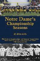 bokomslag Notre Dame's Championship Seasons: This book of championships and 'almosts' begins before Knute Rockne and goes well beyond Lou Holtz's 1988 undispute