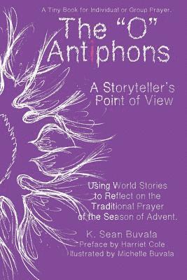 O Antiphons: A Storyteller's Point of View: World Tales to Reflect on the Traditional Prayer of the Advent Season 1