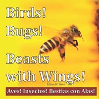 bokomslag Birds! Bugs! Beasts with Wings!: Aves! Insectos! Bestias con Alas!