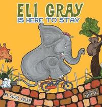 bokomslag Eli Gray Is Here To Stay