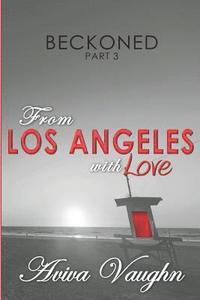 bokomslag BECKONED, Part 3: From Los Angeles with Love