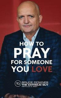 bokomslag How To Pray For Someone You Love
