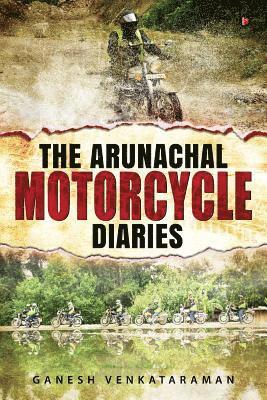 bokomslag The Arunachal Motorcycle Diaries