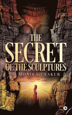 Monika Thakur - The Secret of the Sculptures, Häftad