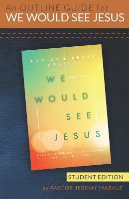 bokomslag An Outline Guide for WE WOULD SEE JESUS by Roy and Revel Hession (Student's Edition)