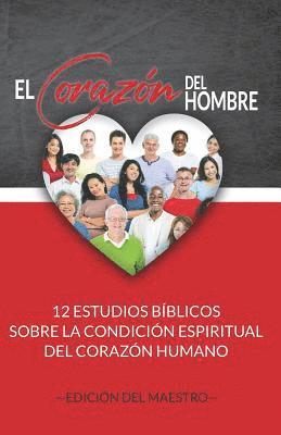 bokomslag El Corazón del Hombre (Edición del Maestro): 12 Estudios Bíblicos sobre la Condición Espiritual del Corazón Humano