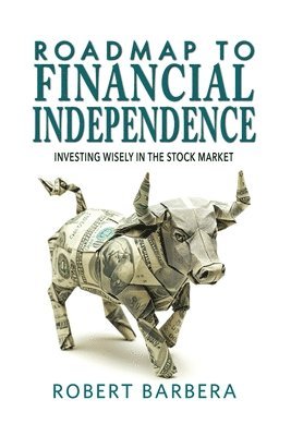 Robert Barbera - Roadmap to Financial Independence, Häftad