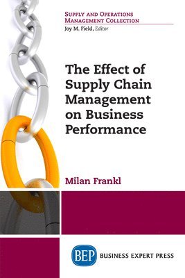 Milan Frankl - Effect of Supply Chain Management on Business Performance, Häftad