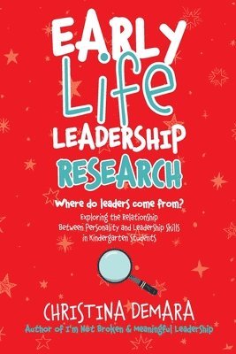 Early Life Leadership Research: Where Do Leaders Come From?