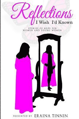 bokomslag Reflections: I Wish I'd Known: Stories of Hope for Women and Young Women