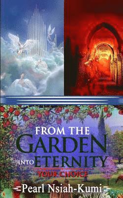 From the Garden into Eternity: Your Choice 1