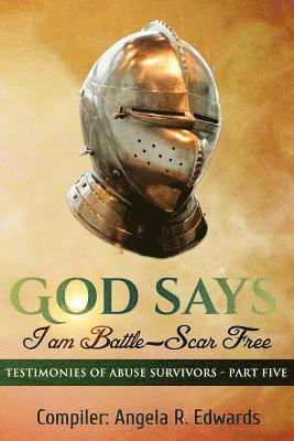 bokomslag God Says I am Battle-Scar Free: Testimonies of Abuse Survivors - Part Five