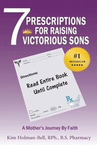 bokomslag 7 Prescriptions for Raising Victorious Sons: A Mother's Journey By Faith