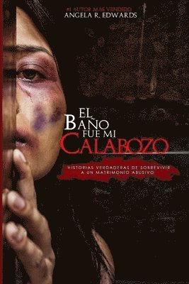 Angela R. Edwards, Edmaggie Camacho Velez - El Baño Fue Mi Calabozo: Historias Verdaderas de Sobrevivir a un Matrimonio Abusivo, Häftad
