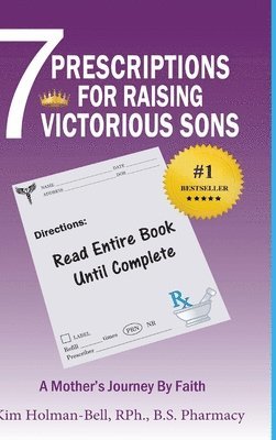 Kim Holman-Bell - 7 Prescriptions for Raising Victorious Sons, Inbunden