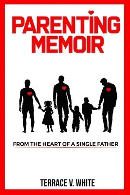 bokomslag Parenting Memoir: From the Heart of a Single Father