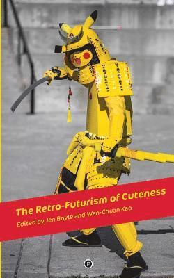 Jen Boyle, Wan-Chuan Kao - Retro-Futurism of Cuteness, Häftad. Tillgänglighet: Lägg i varukorg