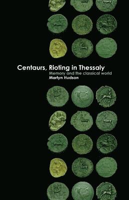 Martyn Hudson - Centaurs, Rioting in Thessaly, Häftad