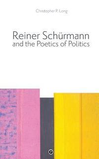 bokomslag Reiner Schürmann and the Poetics of Politics