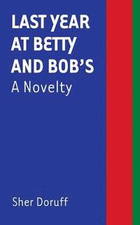 bokomslag Last Year at Betty and Bob's: A Novelty