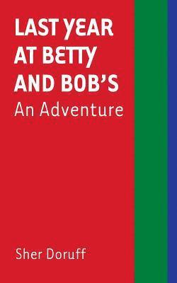 Last Year at Betty and Bob's: An Adventure 1