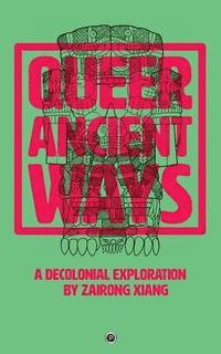 bokomslag Queer Ancient Ways: A Decolonial Exploration