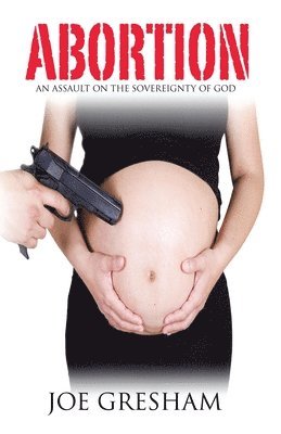 Abortion - An Assault on the Sovereignty of God 1