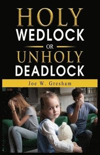 bokomslag Holy Wedlock or Unholy Deadlock