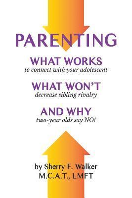 Sherry F. Walker, Sherry F Walker - Parenting: What Works What Won't and Why, Häftad