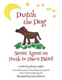 bokomslag Dutch the Dog: Secret Agent on Dusk to Dawn Patrol
