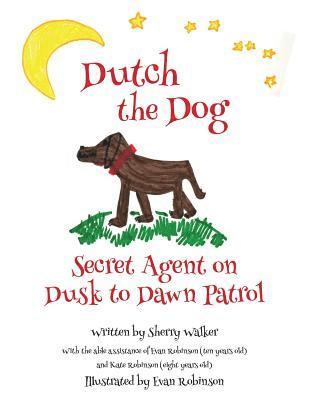 bokomslag Dutch the Dog: Secret Agent on Dusk to Dawn Patrol