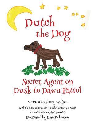 Dutch the Dog: Secret Agent on Dusk to Dawn Patrol 1