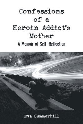 bokomslag Confessions of a Heroin Addict's Mother: A Memoir of Self-Reflection