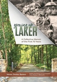 bokomslag Growing Up Laker: A Collective Memoir of the First 70 Years
