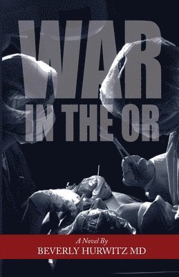 Beverly Hurwitz - WAR in the OR, Häftad