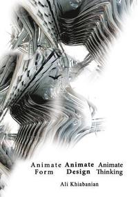 bokomslag Animate Form, Animate Design, Animate Thinking