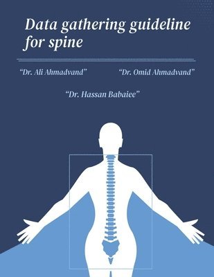 Omid Ahmadvand, Hassan Babaiee, Ali Ahmadvand - Data Gathering Guideline for Spine, Häftad