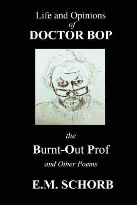 bokomslag Life and Opinions of Dr. Bop The Burnt Out Prof and Other Poems