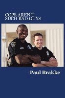 bokomslag Cops Aren't Such Bad Guys