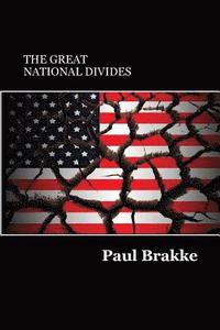 bokomslag The Great National Divides: Why the United States Is So Divided and How It Can Be Put Back Together Again