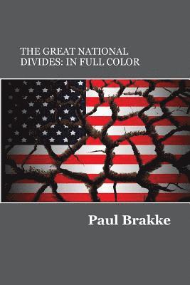 The Great National Divides (in Full Color): Why the United States Is So Divided and How It Can Be Put Back Together Again 1