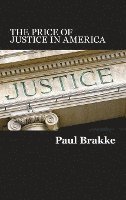 bokomslag The Price of Justice in America: Commentaries on the Criminal Justice System and Ways to Fix What's Wrong