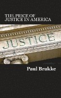 The Price of Justice in America: Commentaries on the Criminal Justice System and Ways to Fix What's Wrong