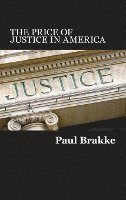 The Price of Justice in America: Commentaries on the Criminal Justice System and Ways to Fix What's Wrong 1