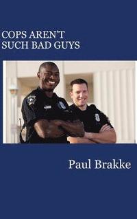 bokomslag Cops Aren't Such Bad Guys