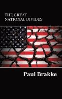 bokomslag The Great National Divides: Why the United States Is So Divided and How It Can Be Put Back Together Again