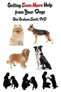 bokomslag Getting Even More Help from Your Dogs: More Ways to Gain Insights, Advice, Power and Other Help Using the Dog Type System